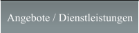 Angebote / Dienstleistungen